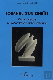 Journal D'Un Sinaïte : Moine Français Au Monastère Sainte-Catherine