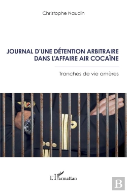 Bertrand.pt - Journal D'Une Détention Arbitraire Dans L'Affaire Air Cocaïne : Tranches De Vie Amères
