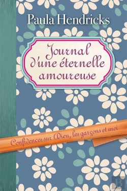 Bertrand.pt - Journal D'Une Éternelle Amoureuse ; Confidences Sur Dieu, Les Garçons Et Moi