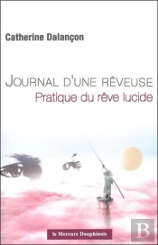 Journal D'Une Rêveuse ; Pratique Du Rêve Lucide