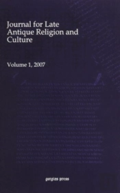 Journal For Late Antique Religion And Culture (Vol 1)