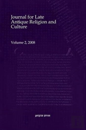 Journal For Late Antique Religion And Culture (Vol 2)