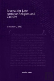 Journal For Late Antique Religion And Culture (Vol 4)
