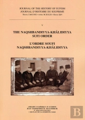 Journal Histoire Du Soufisme 5 - Naqshbandiyya-Khalidiyya Sufi Order : L'Ordre Soufi Naqshbandiyya-Khâlidiyya
