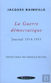Journal Inedit 1914-1915 ; Guerre Democratique