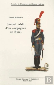 Journal Inédit D'Un Compagnon De Murat ; Espagne, Naples, Russie