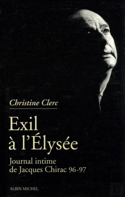 Bertrand.pt - Journal Intime De Jacques Chirac - Tome 3 - Exil A L'Elysee - Mai 1996 - Juillet 1997