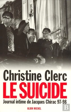Bertrand.pt - Journal Intime De Jacques Chirac - Tome 4 - Le Suicide - Juillet 1997 - Mai 1998