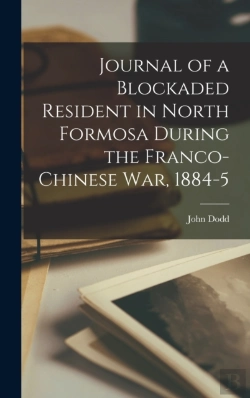 Bertrand.pt - Journal Of A Blockaded Resident In North Formosa During The Franco-Chinese War, 1884-5