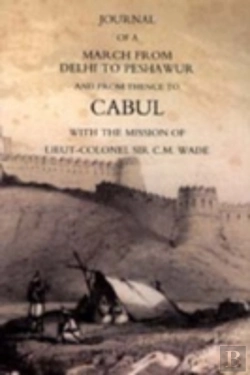 Bertrand.pt - Journal Of A March From Delhi To Peshawur And From Thence To Cabul With The Mission Of Lieut-Colonel Sir C.M. Wade (Ghuznee 1839 Campaign)