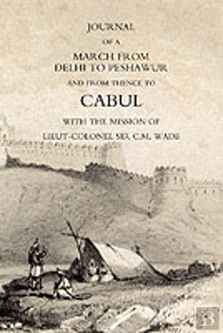 Bertrand.pt - Journal Of A March From Delhi To Peshawur And From Thence To Cabul With The Mission Of Lieut-Colonel Sir C.M. Wade (Ghuznee 1839 Campaign)
