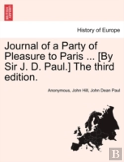 Bertrand.pt - Journal Of A Party Of Pleasure To Paris ... (By Sir J. D. Paul.) The Third Edition.