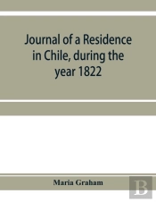 Journal Of A Residence In Chile, During