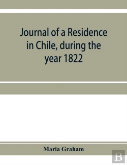 Bertrand.pt - Journal Of A Residence In Chile, During