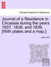 Journal Of A Residence In Circassia During The Years 1837, 1838, And 1839. (With Plates And A Map.)