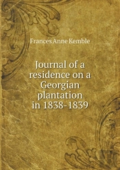 Journal Of A Residence On A Georgian Plantation In 1838-1839