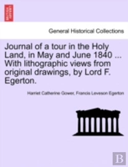 Bertrand.pt - Journal Of A Tour In The Holy Land, In May And June 1840 ... With Lithographic Views From Original Drawings, By Lord F. Egerton.