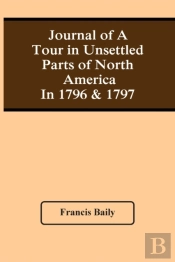 Journal Of A Tour In Unsettled Parts Of North America In 1796 & 1797