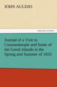 Journal Of A Visit To Constantinople And Some Of The Greek Islands In The Spring And Summer Of 1833