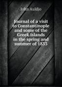 Journal Of A Visit To Constantinople And Some Of The Greek Islands In The Spring And Summer Of 1833