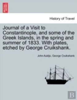 Bertrand.pt - Journal Of A Visit To Constantinople, And Some Of The Greek Islands, In The Spring And Summer Of 1833. With Plates, Etched By George Cruikshank.
