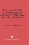 Journal Of A Visit To London And The Continent By Herman Melville, 1849-1850