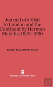 Journal Of A Visit To London And The Continent By Herman Melville, 1849-1850