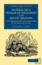 Journal Of A Voyage Of Discovery To The Arctic Regions In His Majesty'S Ships Hecla And Griper, In The Years 1819 And 1820