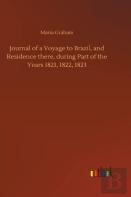 Journal Of A Voyage To Brazil, And Residence There, During Part Of The Years 1821, 1822, 1823