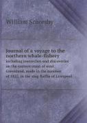 Journal Of A Voyage To The Northern Whale-Fishery Including Researches And Discoveries On The Eastern Coast Of West Greenland, Made In The Summer Of 1822, In The Ship Baffin Of Liverpool