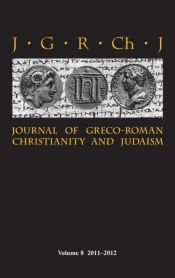 Journal Of Greco-Roman Christianity And Judaism 8 (2011-2012)