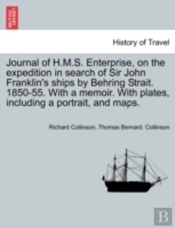 Bertrand.pt - Journal Of H.M.S. Enterprise, On The Expedition In Search Of Sir John Franklin'S Ships By Behring Strait. 1850-55. With A Memoir. With Plates, Includi