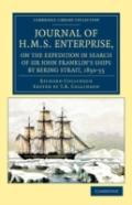 Journal Of Hms Enterprise, On The Expedition In Search Of Sir John Franklin'S Ships By Behring Strait, 1850â€“55