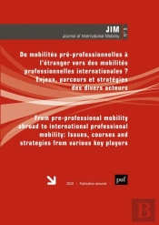Journal Of International Mobility N° 8 (2020) : De Mobilités Pré-Professionnelles À L'Étranger Vers Des Mobilités Professionnelles Internationales ? Enjeux, Parcours Et Stratégies Des Divers Acteurs