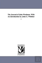 Journal Of John Woolman. With An Introduction By John G. Whittier ...