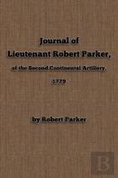 Journal Of  Lieutenant Robert Parker,  Of The Second Continental Artillery, 1779