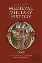 Journal Of Medieval Military History: Volume Xxi