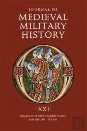 Journal Of Medieval Military History: Volume Xxi
