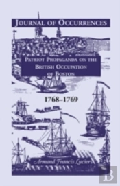 Journal Of Occurrences: Patriot Propaganda On The British Occupation Of Boston, 1768-1769