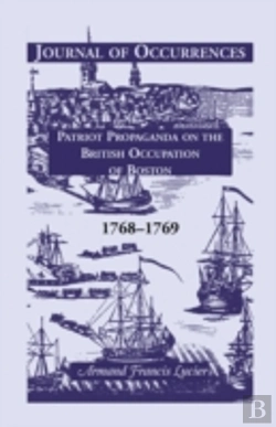 Bertrand.pt - Journal Of Occurrences: Patriot Propaganda On The British Occupation Of Boston, 1768-1769