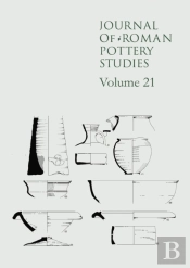 Journal Of Roman Pottery Studies, Volume 21