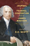 Journal Of The Federal Convention Kept By James Madison