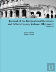 Journal Of The International Relations And Affairs Group, Volume Iii, Issue I