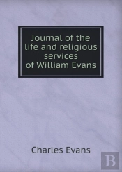 Journal Of The Life And Religious Services Of William Evans