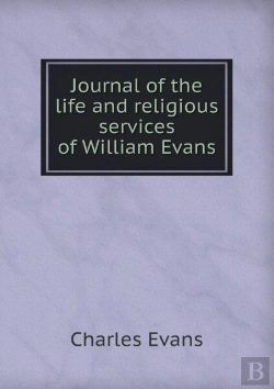 Bertrand.pt - Journal Of The Life And Religious Services Of William Evans