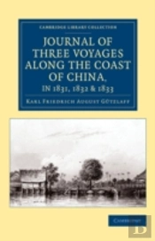 Journal Of Three Voyages Along The Coast Of China, In 1831, 1832 And 1833