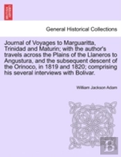 Journal Of Voyages To Marguaritta, Trinidad And Maturin; With The Author'S Travels Across The Plains Of The Llaneros To Angustura, And The Subsequent