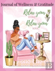 Journal Of Wellness & Gratitude Relax Your Mind Relax Your Soul