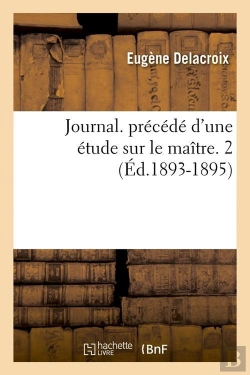 Bertrand.pt - Journal. Précédé D'Une Étude Sur Le Maître. 2 (Éd.1893-1895)