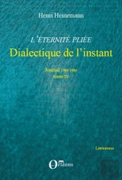 Journal T.4 1984-1986 ; L'Éternite Pliée ; Dialectique De L'Instant
